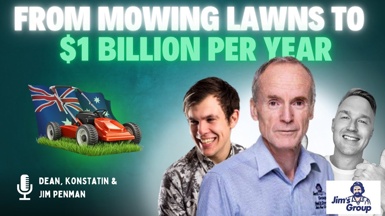 From Mowing Lawns to $1 Billion Per Year — Jim Penman